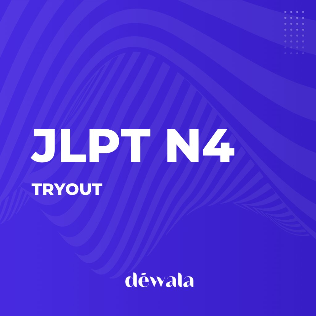 TRYOUT JLPT N4 DEWALA