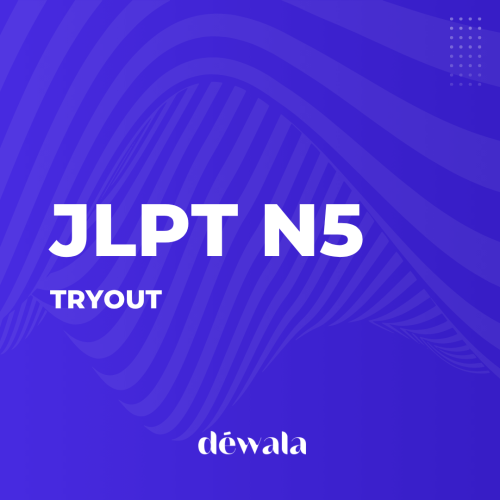 TRYOUT JLPT N5 DEWALA TRYOUT JLPT N5 DEWALA